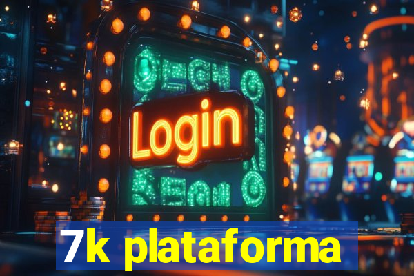 7k plataforma